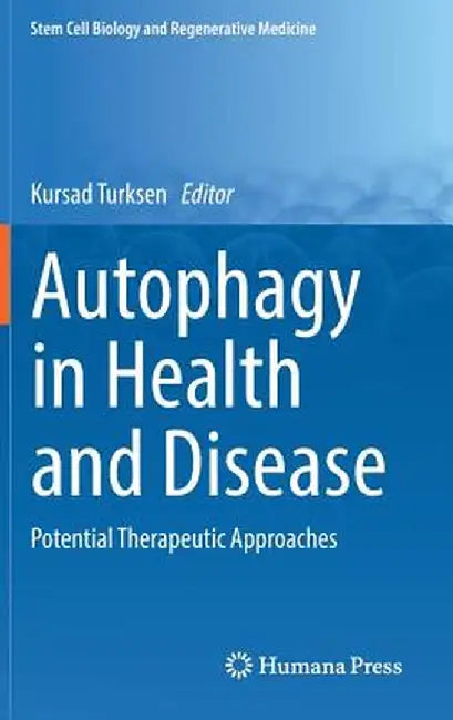 Autophagy in Health and Disease: Potential Therapeutic Approaches by Kursad Turksen