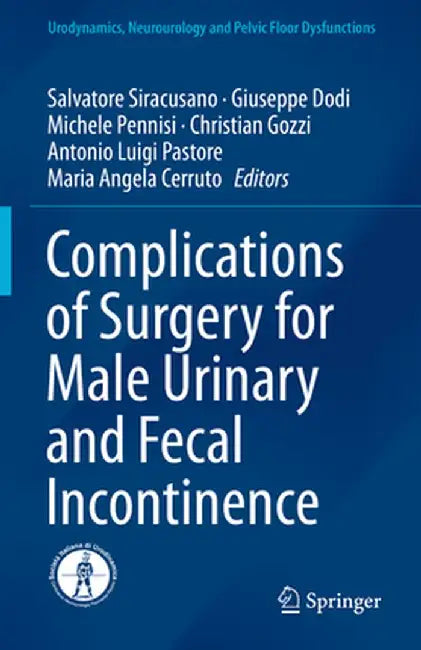Complications of Surgery for Male Urinary and Fecal Incontinence by Salvatore Siracusano