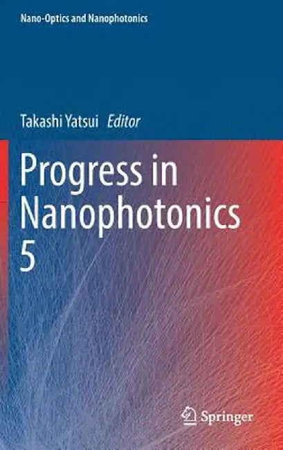 Progress in Nanophotonics 5 by Takashi Yatsui