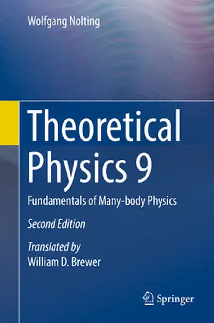 Theoretical Physics 9: Fundamentals of Many-Body Physics by Wolfgang Nolting