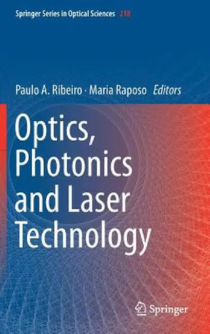 Optics, Photonics and Laser Technology by Paulo A. Ribeiro