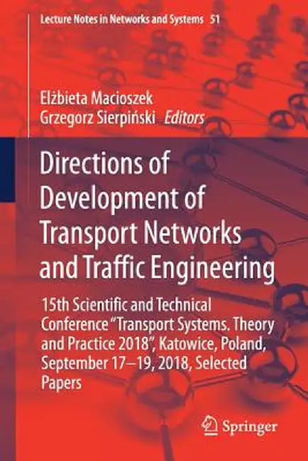 Directions of Development of Transport Networks and Traffic Engineering: 15th Scientific and Technical Conference Transport Systems. Theory and Practi by Elżbieta Macioszek