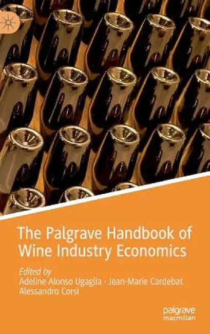 The Palgrave Handbook of Wine Industry Economics by Adeline Alonso Ugaglia
