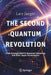 The Second Quantum Revolution: From Entanglement to Quantum Computing and Other Super-Technologies by Lars Jaeger