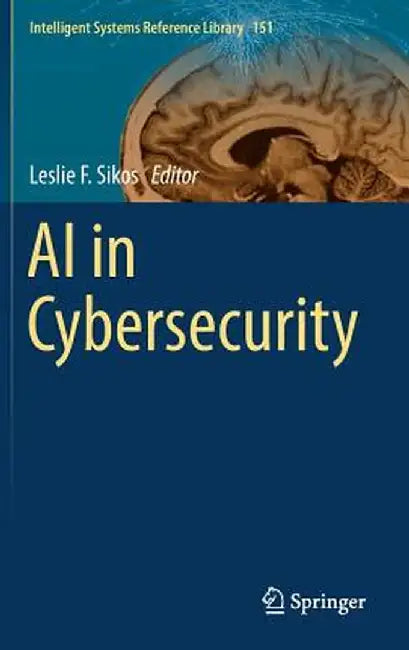 AI in Cybersecurity by Leslie F. Sikos