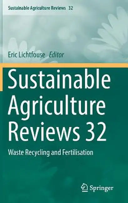 Sustainable Agriculture Reviews 32: Waste Recycling and Fertilisation by Eric Lichtfouse