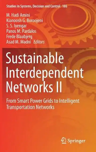 Sustainable Interdependent Networks II: From Smart Power Grids to Intelligent Transportation Networks by M. Hadi Amini
