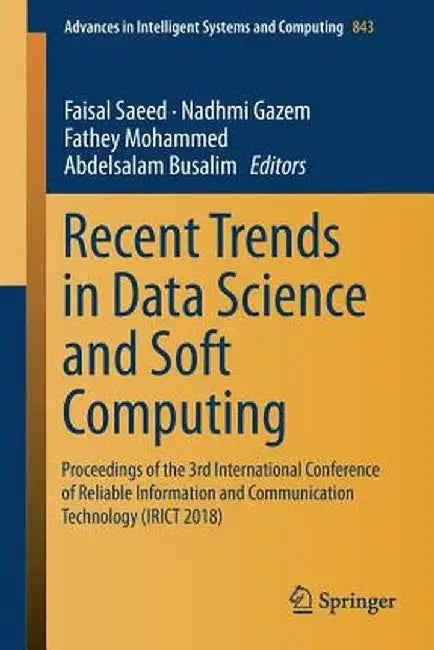 Recent Trends in Data Science and Soft Computing: Proceedings of the 3rd International Conference of Reliable Information and Communication Technology by Faisal Saeed