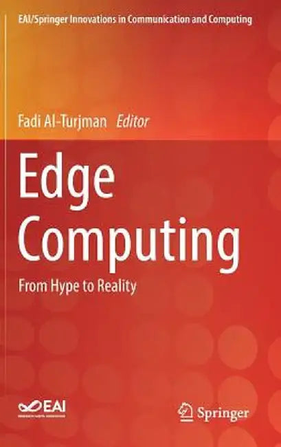 Edge Computing: From Hype to Reality by Fadi Al-Turjman