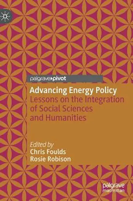 Advancing Energy Policy: Lessons on the Integration of Social Sciences and Humanities by Chris Foulds