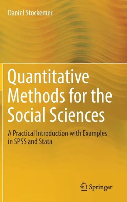 Quantitative Methods for the Social Sciences-: A Practical Introduction with Examples in SPSS and Stata by Stockemer