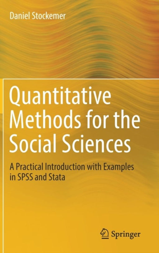 Quantitative Methods for the Social Sciences-: A Practical Introduction with Examples in SPSS and Stata by Stockemer