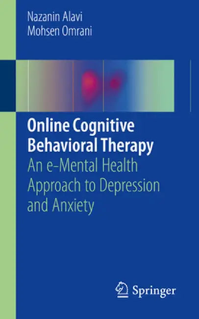 Online Cognitive Behavioral Therapy: An E-Mental Health Approach to Depression and Anxiety by Nazanin Alavi