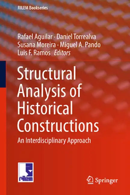 Structural Analysis of Historical Constructions: An Interdisciplinary Approach by Rafael Aguilar