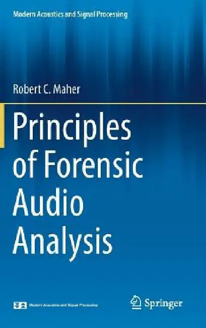Principles of Forensic Audio Analysis by Robert C. Maher