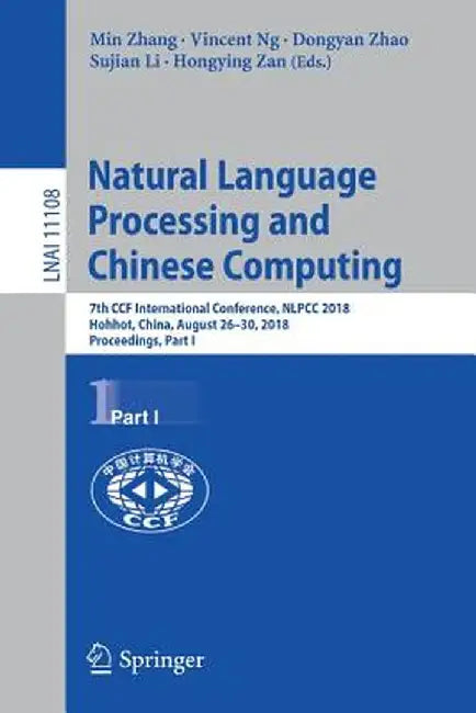 Natural Language Processing and Chinese Computing: 7th Ccf International Conference, Nlpcc 2018, Hohhot, China, August 26-30, 2018, Proceedings, Part by Min Zhang