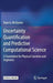 Uncertainty Quantification and Predictive Computational Science: A Foundation for Physical Scientists and Engineers by Ryan G. McClarren