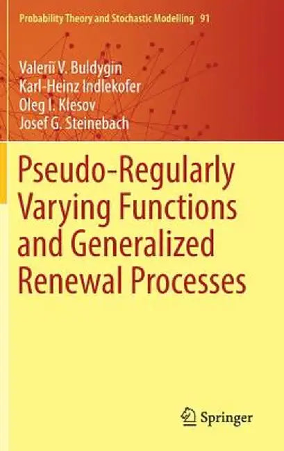 Pseudo-Regularly Varying Functions and Generalized Renewal Processes by Valeriĭ V. Buldygin