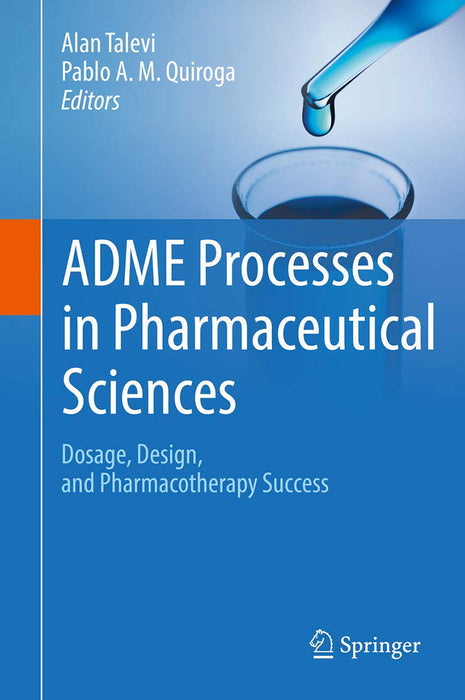 ADME Processes in Pharmaceutical Sciences-Dosage Design and Pharmacotherapy Success by Talevi