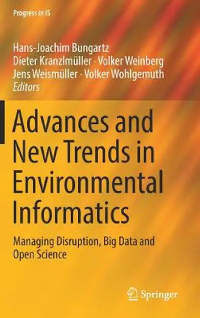 Advances and New Trends in Environmental Informatics: Managing Disruption, Big Data and Open Science by Hans-Joachim Bungartz
