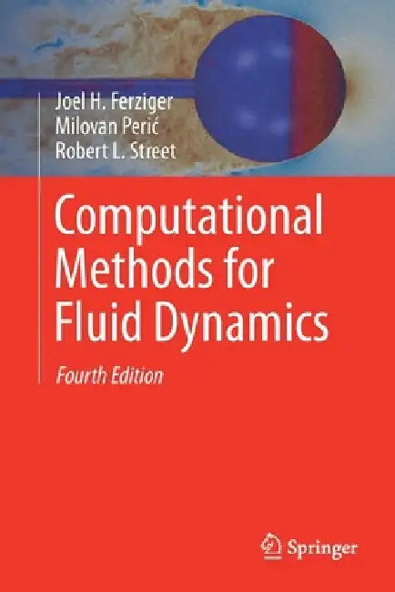 Computational Methods for Fluid Dynamics by Joel H. Ferziger