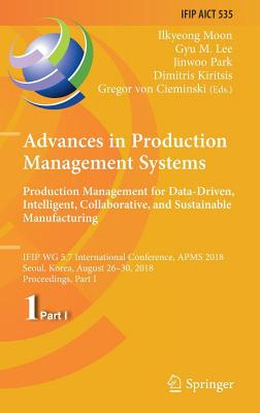 Advances in Production Management Systems. Production Management for Data-Driven, Intelligent, Collaborative, and Sustainable Manufacturing: Ifip Wg 5 by Ilkyeong Moon