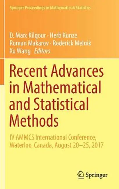 Recent Advances in Mathematical and Statistical Methods: IV Ammcs International Conference, Waterloo, Canada, August 20-25, 2017 by D. Marc Kilgour