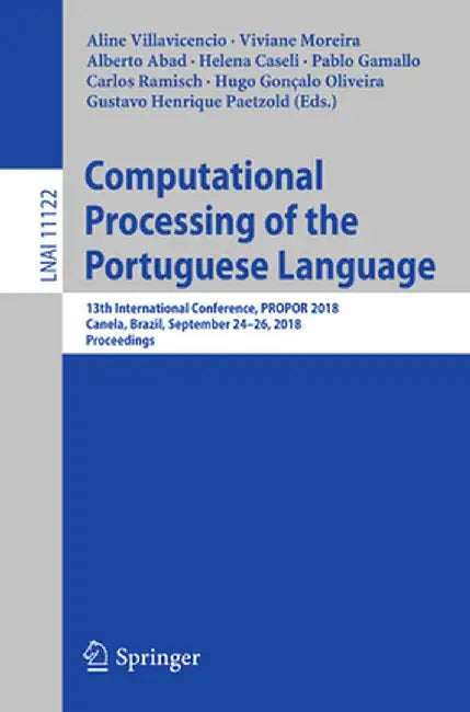 Computational Processing of the Portuguese Language: 13th International Conference, Propor 2018, Canela, Brazil, September 24-26, 2018, Proceedings by Aline Villavicencio