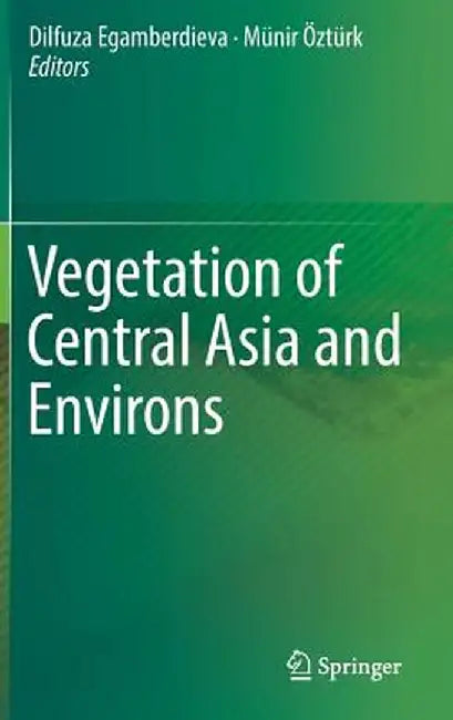 Vegetation of Central Asia and Environs by Dilfuza Egamberdieva