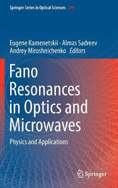 Fano Resonances in Optics and Microwaves: Physics and Applications by Eugene Kamenetskii