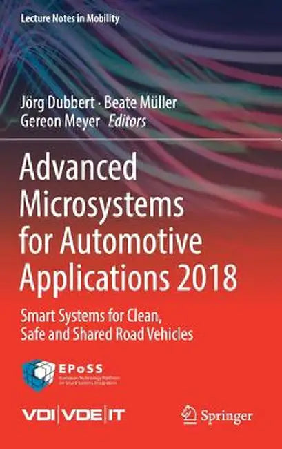 Advanced Microsystems for Automotive Applications 2018: Smart Systems for Clean, Safe and Shared Road Vehicles by Jörg Dubbert