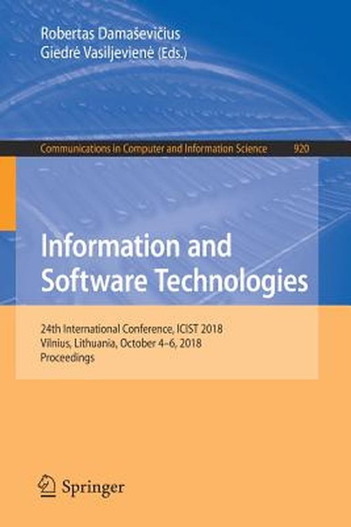 Information and Software Technologies: 24th International Conference, Icist 2018, Vilnius, Lithuania, October 4-6, 2018, Proceedings by Robertas Damasevičius