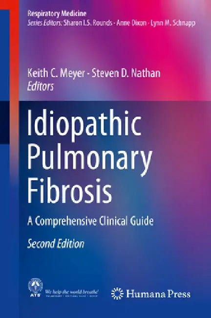 Idiopathic Pulmonary Fibrosis: A Comprehensive Clinical Guide by Keith C. Meyer