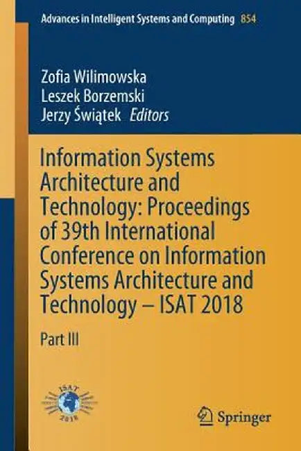 Information Systems Architecture and Technology: Proceedings of 39th International Conference on Information Systems Architecture and Technology - Isa by Zofia Wilimowska
