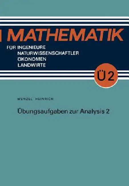 Übungsaufgaben Zur Analysis 2 by Horst Wenzel, Gottfried Heinrich