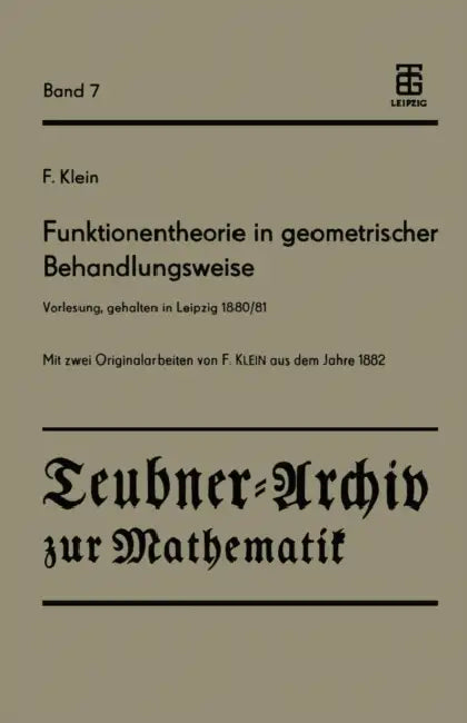 Funktionentheorie in Geometrischer Behandlungsweise: Vorlesung, Gehalten in Leipzig 1880/81 by Felix Klein, Fritz König