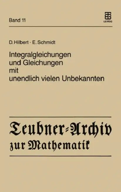 Integralgleichungen Und Gleichungen Mit Unendlich Vielen Unbekannten by David Hilbert, Albrecht Pietsch, Erhard Schmidt