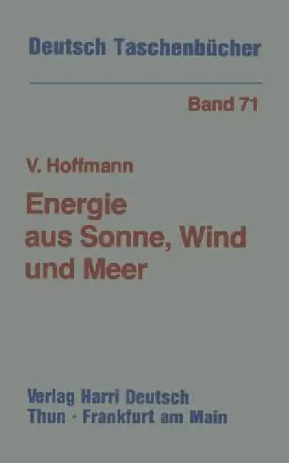 Energie Aus Sonne, Wind Und Meer: Möglichkeiten Und Grenzen Der Erneuerbaren Energiequellen by Volker U. Hoffmann