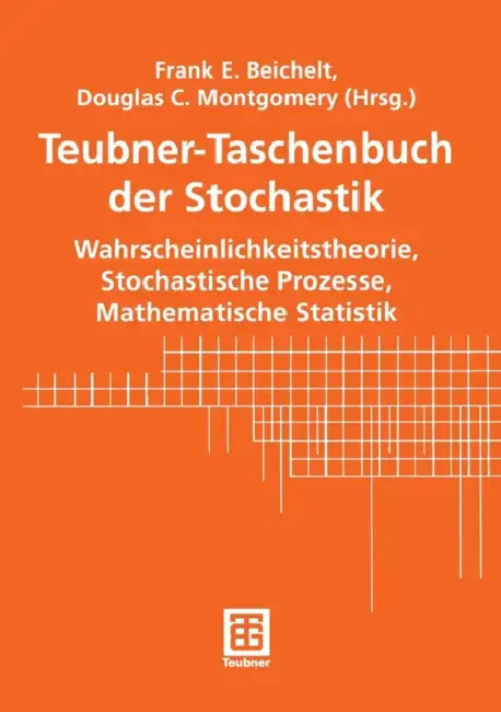 Teubner-Taschenbuch Der Stochastik: Wahrscheinlichkeitstheorie, Stochastische Prozesse, Mathematische Statistik by Frank Beichelt, Frank E. Beichelt, Douglas C. Montgomery