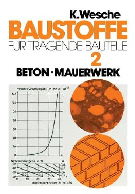 Baustoffe Für Tragende Bauteile: Band 2: Beton, Mauerwerk (Nichtmetallisch-Anorganische Stoffe): Herstellung, Eigenschaften, Verwendung, Dauerhaftigke by Karlhans Wesche, Peter Schubert