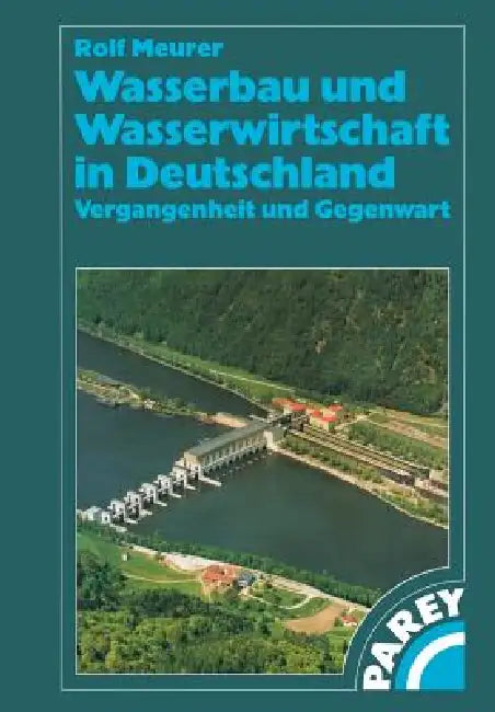 Wasserbau Und Wasserwirtschaft in Deutschland: Vergangenheit Und Gegenwart by Rolf Meurer