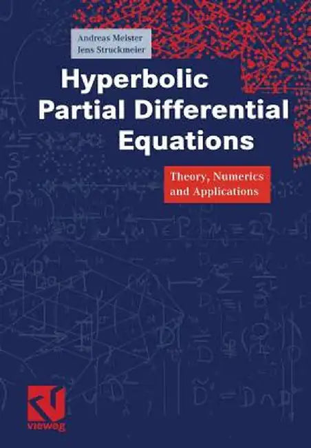 Hyperbolic Partial Differential Equations: Theory, Numerics and Applications by Andreas Meister