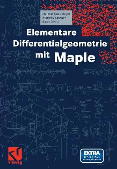 Elementare Differentialgeometrie Mit Maple by Helmut Reckziegel, Markus Kriener, Knut Pawel