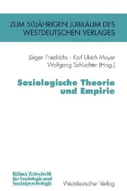 Soziologische Theorie Und Empirie by Jürgen Friedrichs, Karl Ulrich Mayer, Wolfgang Schluchter