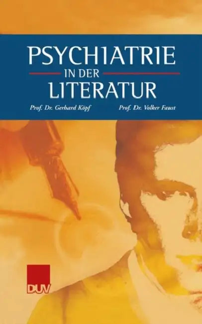 Psychiatrie in Der Literatur by Gerhard Köpf, Volker Faust