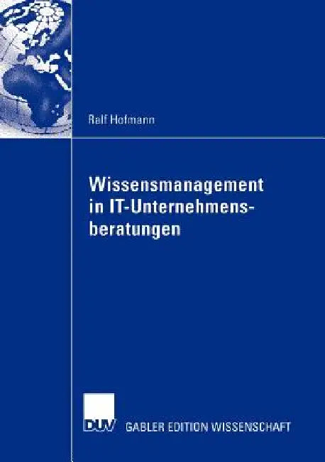 Wissensmanagement in It-Unternehmensberatungen by Ralf Hofmann