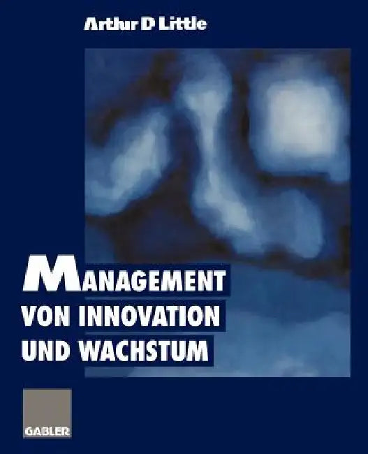 Management Von Innovation Und Wachstum by Arthur D. Little