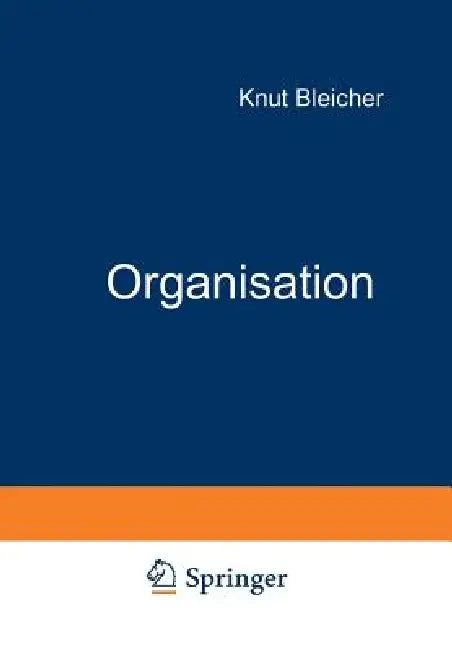 Organisation: Strategien -- Strukturen -- Kulturen by Knut Bleicher