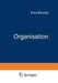 Organisation: Strategien -- Strukturen -- Kulturen by Knut Bleicher
