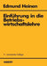 Einführung in Die Betriebswirtschaftslehre by Edmund Heinen